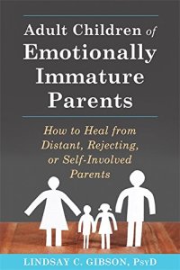 cover of the book Adult Children of Emotionally Immature Parents: How to Heal from Distant, Rejecting, or Self-Involved Parents