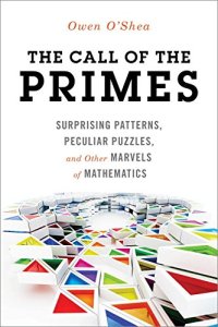 cover of the book The Call of the Primes: Surprising Patterns, Peculiar Puzzles, and Other Marvels of Mathematics