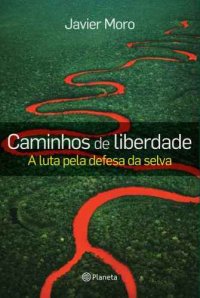 cover of the book Caminhos de Liberdade - a luta pela defesa da selva