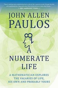 cover of the book A Numerate Life: A Mathematician Explores the Vagaries of Life, His Own and Probably Yours