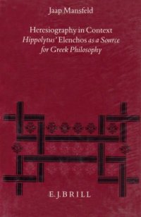 cover of the book Heresiography in Context: Hippolytus’ "Elenchos" as a Source for Greek Philosophy