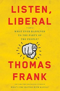 cover of the book Listen, Liberal: Or, What Ever Happened to the Party of the People?