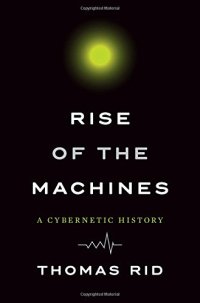 cover of the book Rise of the Machines: A Cybernetic History