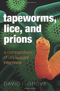 cover of the book Tapeworms, Lice, and Prions: A compendium of unpleasant infections