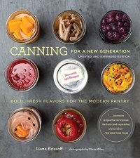 cover of the book Canning for a New Generation: Updated and Expanded Edition: Bold, Fresh Flavors for the Modern Pantry