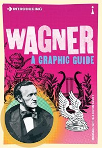 cover of the book Introducing Wagner: A Graphic Guide