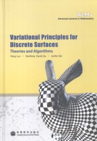 cover of the book Variational Principles for Discrete Surfaces: Theories and Algorithms