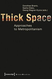 cover of the book Thick Space: Approaches to Metropolitanism