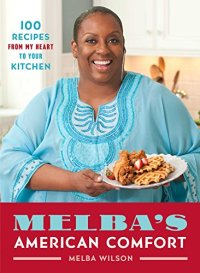 cover of the book Melba’s American Comfort: 100 Recipes from My Heart to Your Kitchen