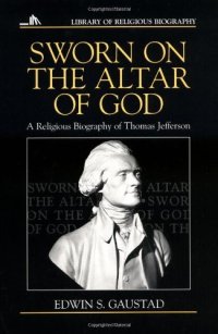 cover of the book Sworn on the Altar of God: A Religious Biography of Thomas Jefferson