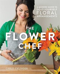 cover of the book The Flower Chef: A Modern Guide to Do-It-Yourself Floral Arrangements