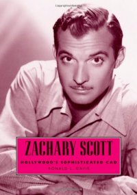 cover of the book Zachary Scott: Hollywood’s Sophisticated Cad