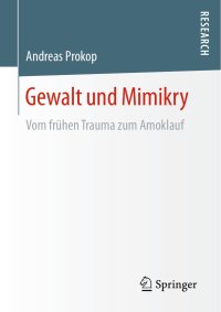 cover of the book Gewalt und Mimikry: Vom frühen Trauma zum Amoklauf