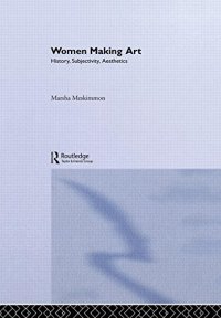 cover of the book Women Making Art: History, Subjectivity, Aesthetics