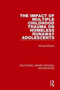 cover of the book The Impact of Multiple Childhood Trauma on Homeless Runaway Adolescents