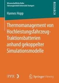 cover of the book Thermomanagement von Hochleistungsfahrzeug-Traktionsbatterien anhand gekoppelter Simulationsmodelle (Wissenschaftliche Reihe Fahrzeugtechnik Universitat Stuttgar) (German Edition)