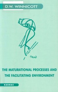 cover of the book Maturational Processes and the Facilitating Environment: Studies in the Theory of Emotional Development