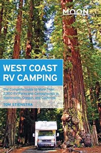 cover of the book Moon West Coast RV Camping: The Complete Guide to More Than 2,300 RV Parks and Campgrounds in Washington, Oregon, and California