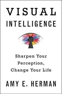 cover of the book Visual Intelligence: Sharpen Your Perception, Change Your Life