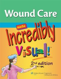 cover of the book Wound Care Made Incredibly Visual!