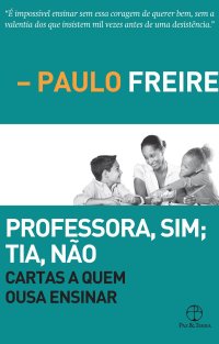 cover of the book Professora, sim; Tia, não: Cartas a quem ousa ensinar