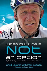 cover of the book When Quitting Is Not an Option: My Road to Cycling, a Guinness World Record, and Making a Difference