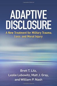 cover of the book Adaptive Disclosure: A New Treatment for Military Trauma, Loss, and Moral Injury