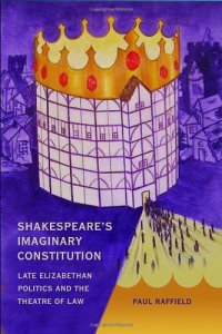 cover of the book Shakespeare’s Imaginary Constitution: Late-Elizabethan Politics and the Theatre of Law