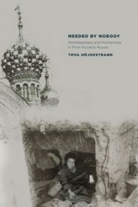 cover of the book Needed by Nobody: Homelessness and Humanness in Post-Socialist Russia