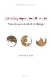 cover of the book Revisiting Aspect and "Aktionsart": A Corpus Approach to Koine Greek Event Typology