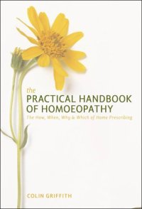 cover of the book The Practical Handbook of Homoeopathy: The How, When, Why and Which of Home Prescribing