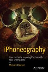 cover of the book iPhoneography: How to Create Inspiring Photos with Your Smartphone