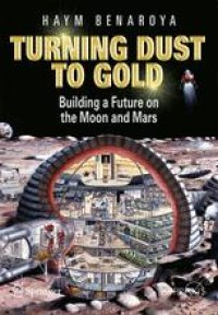 cover of the book Turning Dust to Gold: Building a Future on the Moon and Mars