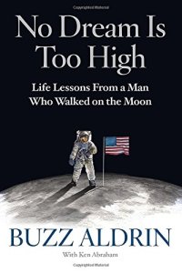 cover of the book No Dream Is Too High: Life Lessons From a Man Who Walked on the Moon