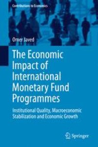 cover of the book The Economic Impact of International Monetary Fund Programmes: Institutional Quality, Macroeconomic Stabilization and Economic Growth