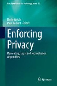 cover of the book Enforcing Privacy: Regulatory, Legal and Technological Approaches