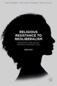 cover of the book Religious Resistance to Neoliberalism: Womanist and Black Feminist Perspectives