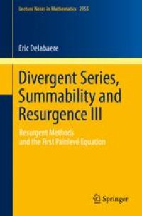 cover of the book Divergent Series, Summability and Resurgence III: Resurgent Methods and the First Painlevé Equation