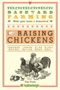 cover of the book Backyard Farming: Raising Chickens: From Building Coops to Collecting Eggs and More