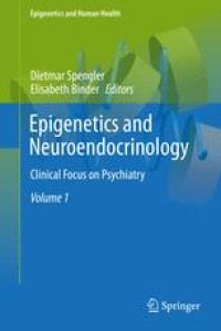 cover of the book Epigenetics and Neuroendocrinology: Clinical Focus on Psychiatry, Volume 1