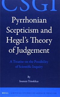 cover of the book Pyrrhonian Scepticism and Hegel’s Theory of Judgement: A Treatise on the Possibility of Scientific Inquiry