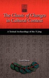 cover of the book The Classic of Changes in Cultural Context: A Textual Archaeology of the Yi Jing