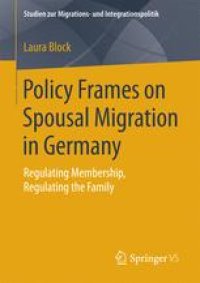 cover of the book Policy Frames on Spousal Migration in Germany: Regulating Membership, Regulating the Family