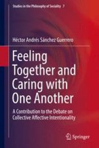 cover of the book Feeling Together and Caring with One Another: A Contribution to the Debate on Collective Affective Intentionality