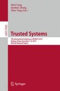 cover of the book Trusted Systems: 7th International Conference, INTRUST 2015, Beijing, China, December 7-8, 2015, Revised Selected Papers