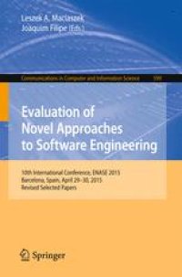 cover of the book Evaluation of Novel Approaches to Software Engineering: 10th International Conference, ENASE 2015, Barcelona, Spain, April 29-30, 2015, Revised Selected Papers