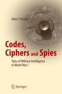 cover of the book Codes, Ciphers and Spies: Tales of Military Intelligence in World War I