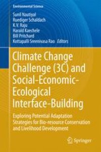 cover of the book Climate Change Challenge (3C) and Social-Economic-Ecological Interface-Building: Exploring Potential Adaptation Strategies for Bio-resource Conservation and Livelihood Development