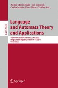 cover of the book Language and Automata Theory and Applications: 10th International Conference, LATA 2016, Prague, Czech Republic, March 14-18, 2016, Proceedings