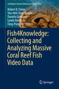 cover of the book Fish4Knowledge: Collecting and Analyzing Massive Coral Reef Fish Video Data